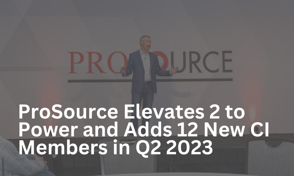 ProSource Elevates 2 to Power and Adds 12 New CI Members in Q2 2023 ...